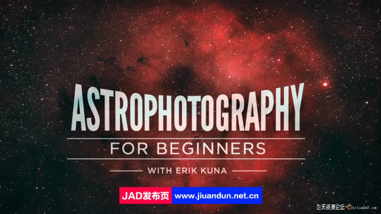 风光摄影师Erik Kuna夜星空银河系天文摄影初级教程-中英字幕 摄影 第1张